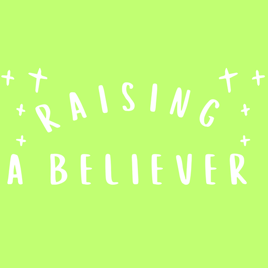 Raising A Believer
