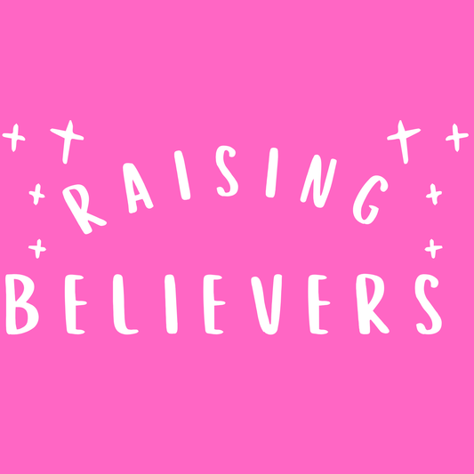 Raising Believers